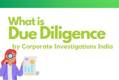What is Due Diligence by Corporate Investigations India